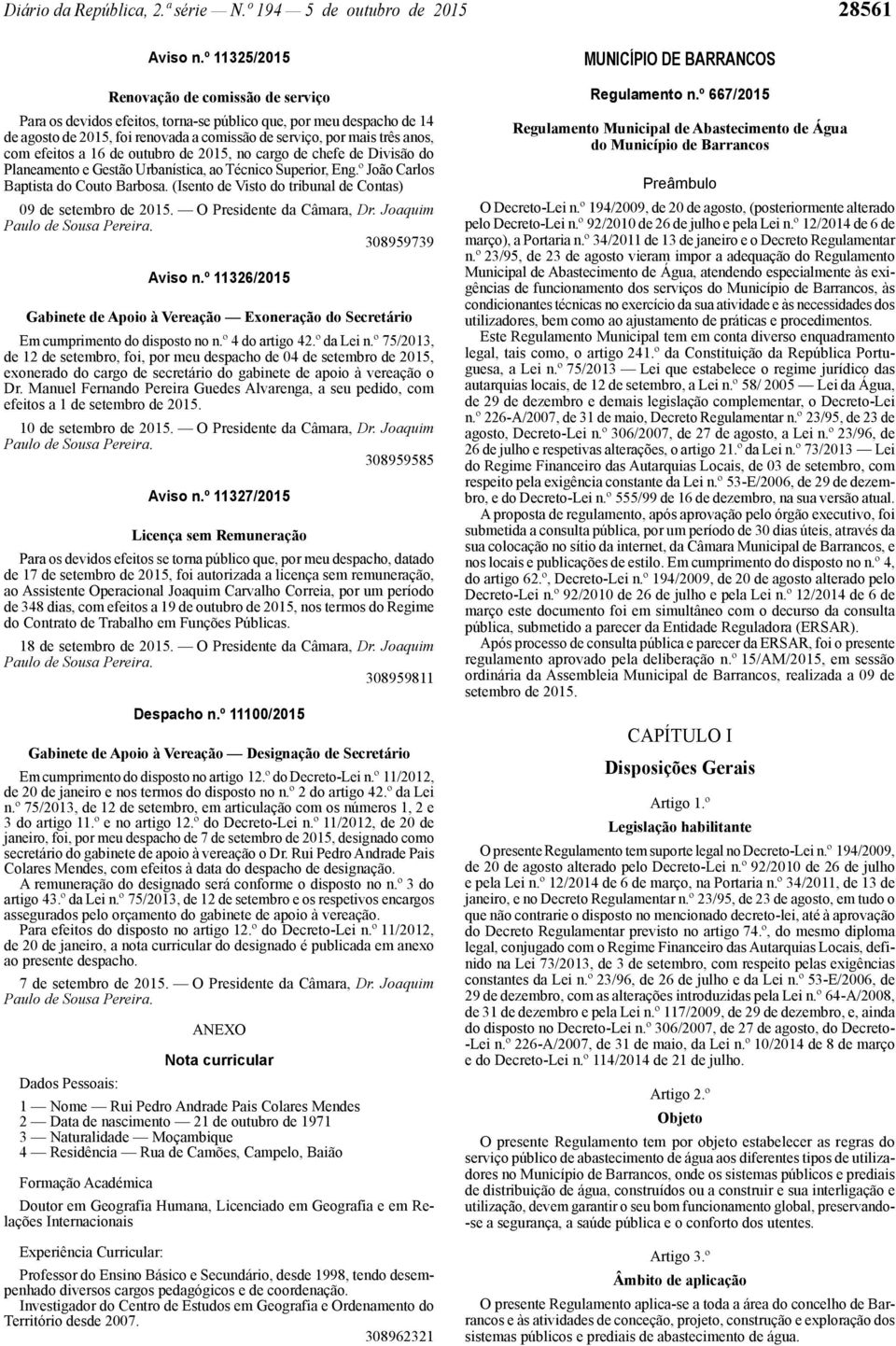 efeitos a 16 de outubro de 2015, no cargo de chefe de Divisão do Planeamento e Gestão Urbanística, ao Técnico Superior, Eng.º João Carlos Baptista do Couto Barbosa.