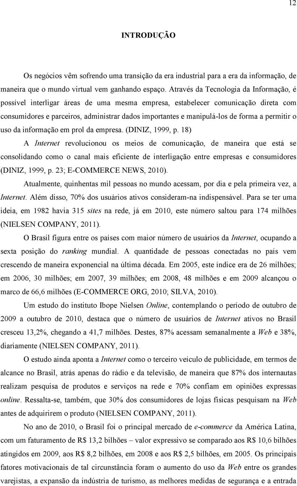 forma a permitir o uso da informação em prol da empresa. (DINIZ, 1999, p.