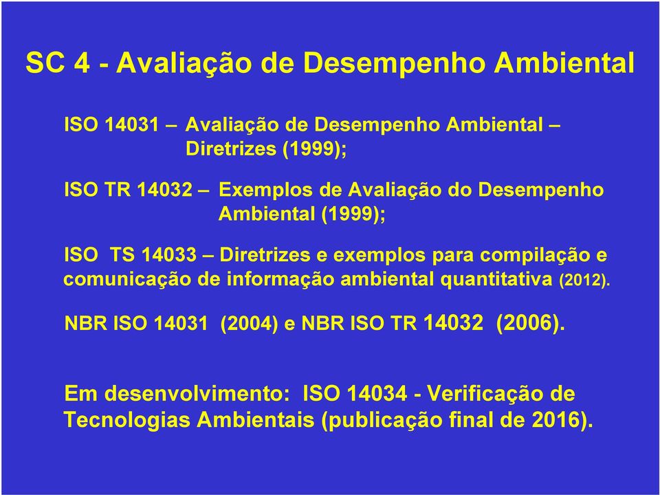 compilação e comunicação de informação ambiental quantitativa (2012).