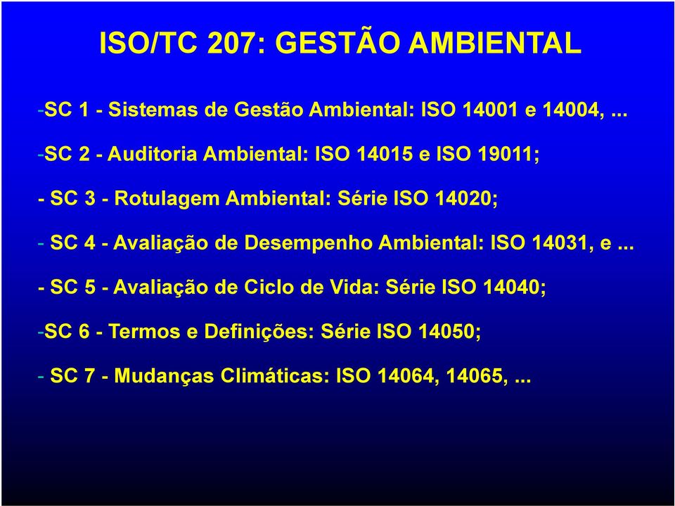 14020; - SC 4 - Avaliação de Desempenho Ambiental: ISO 14031, e.