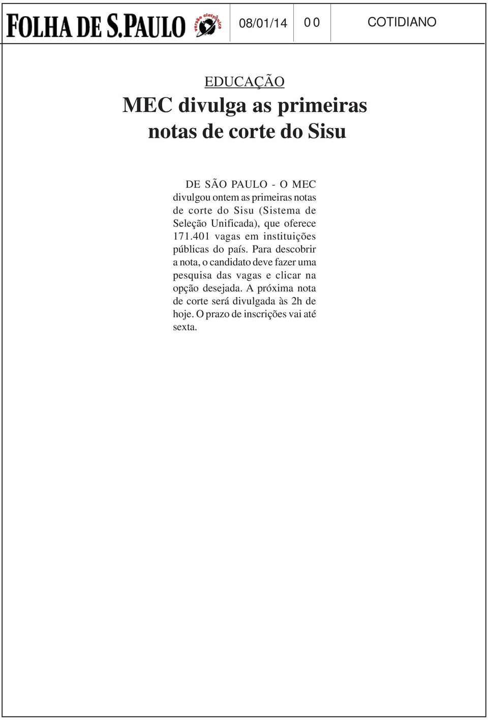 401 vagas em instituições públicas do país.