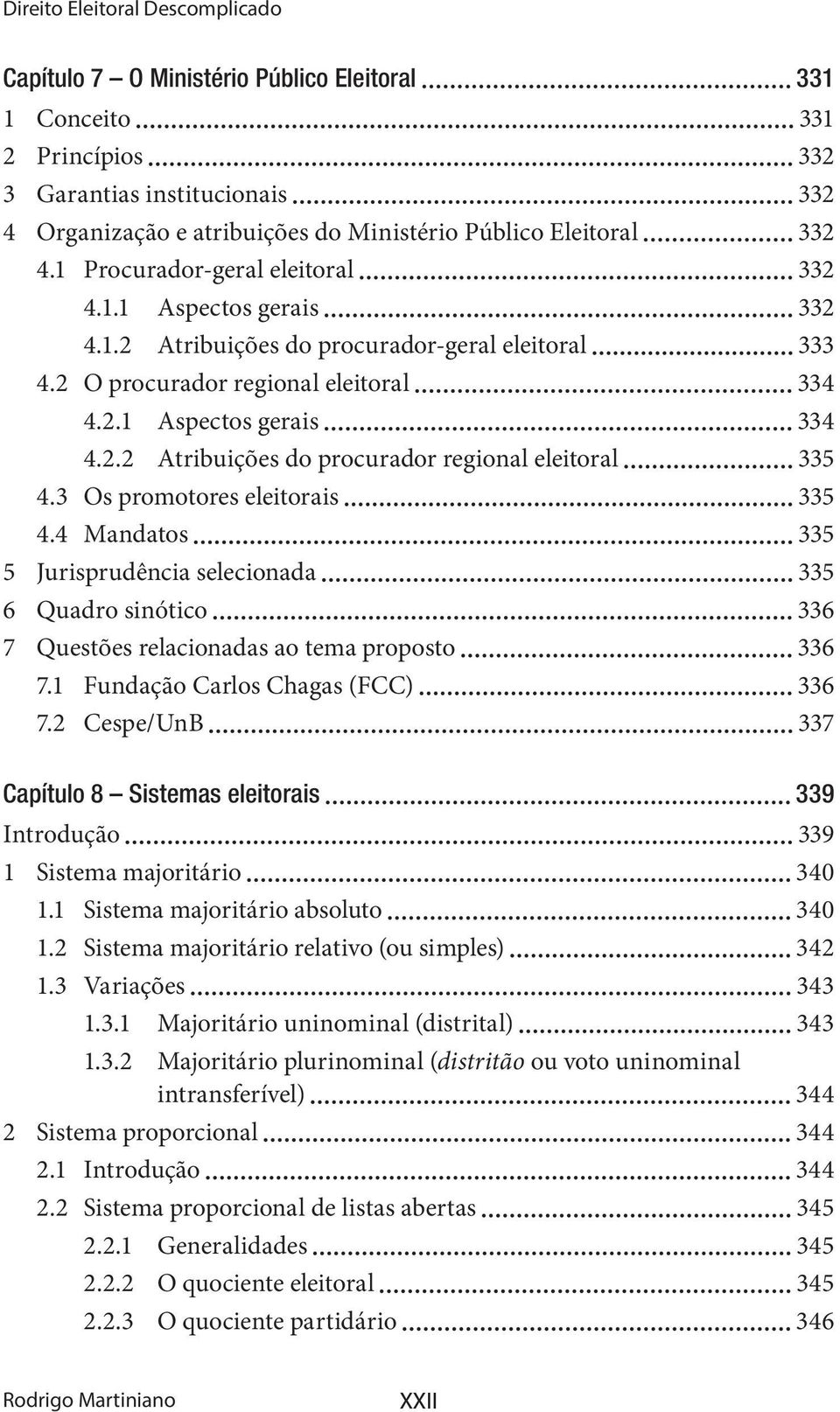 3 Os promotores eleitorais 335 4.4 Mandatos 335 5 Jurisprudência selecionada 335 6 Quadro sinótico 336 7 Questões relacionadas ao tema proposto 336 7.1 Fundação Carlos Chagas (FCC) 336 7.