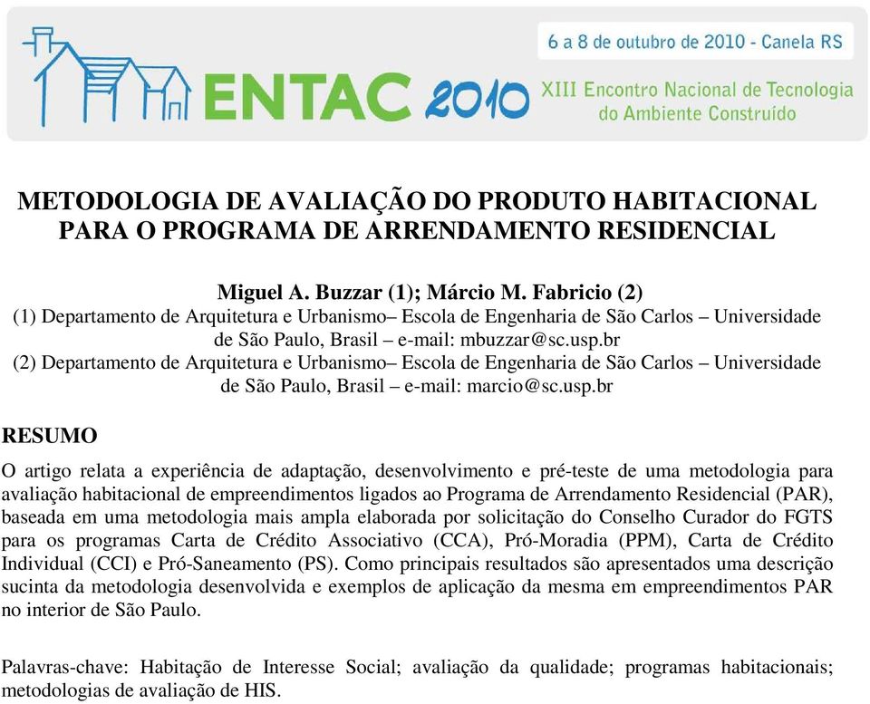 br (2) Departamento de Arquitetura e Urbanismo Escola de Engenharia de São Carlos Universidade de São Paulo, Brasil e-mail: marcio@sc.usp.