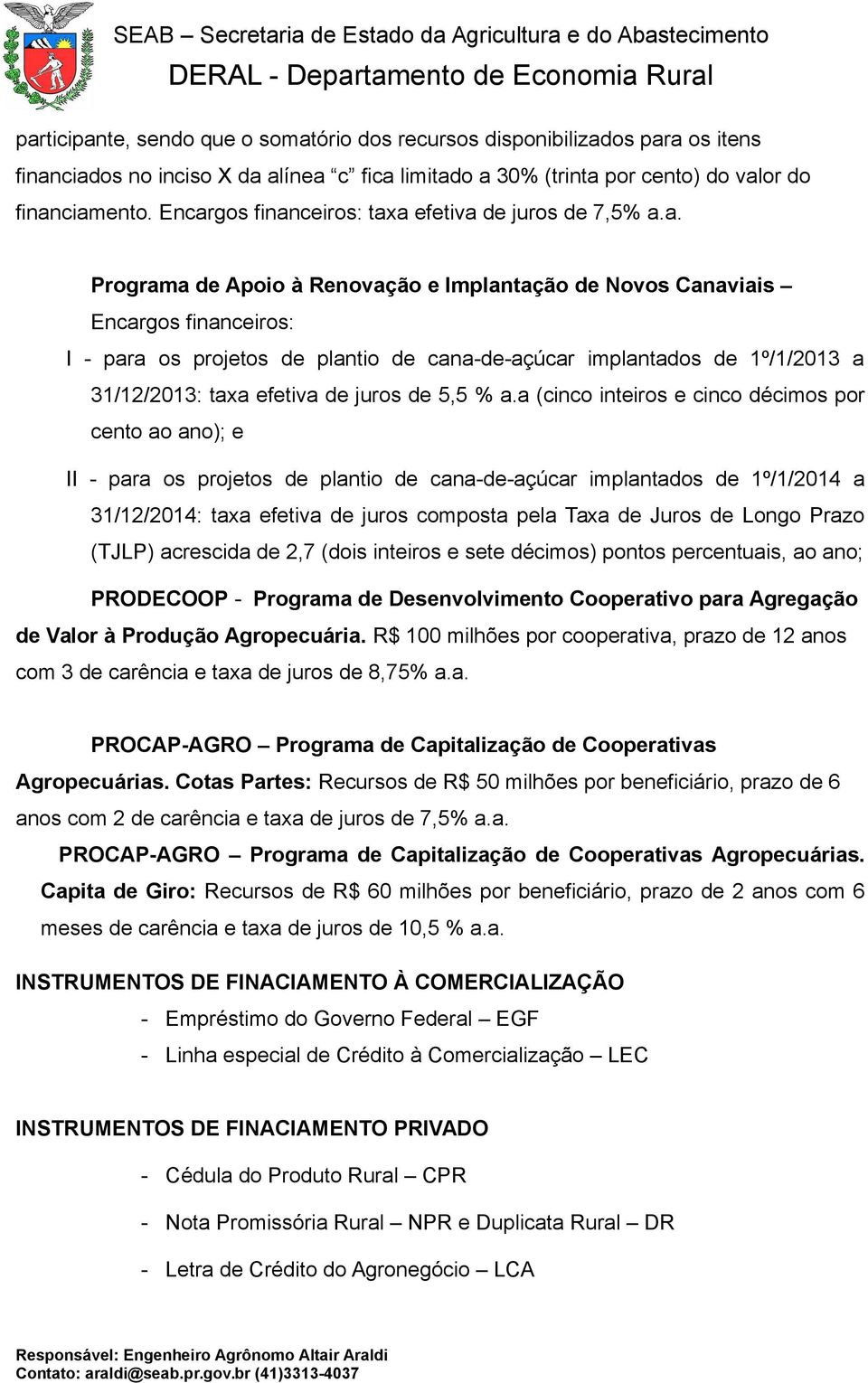 implantados de 1º/1/2013 a 31/12/2013: taxa efetiva de juros de 5,5 % a.