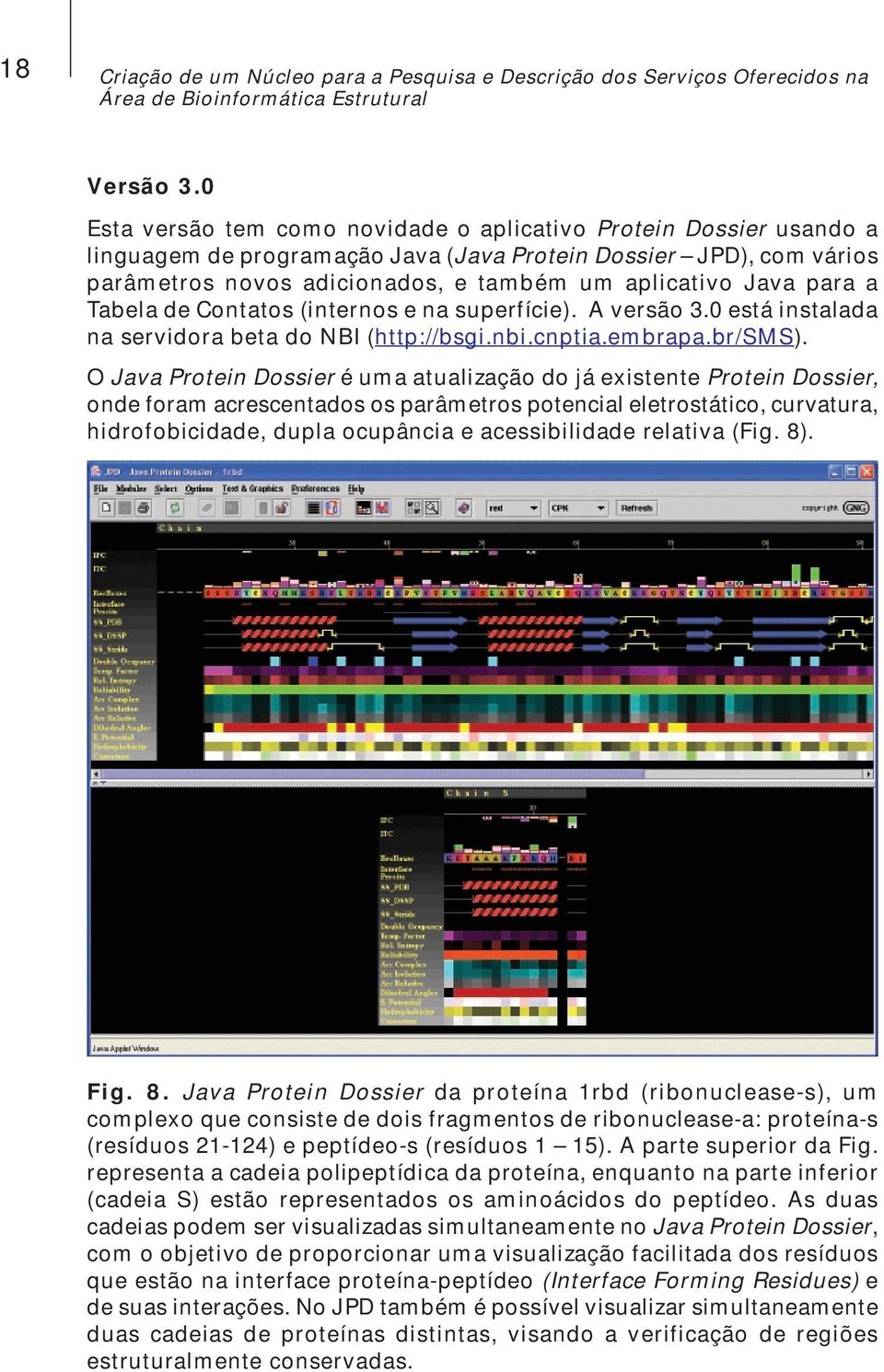 para a Tabela de Contatos (internos e na superfície). A versão 3.0 está instalada na servidora beta do NBI (http://bsgi.nbi.cnptia.embrapa.br/sms).