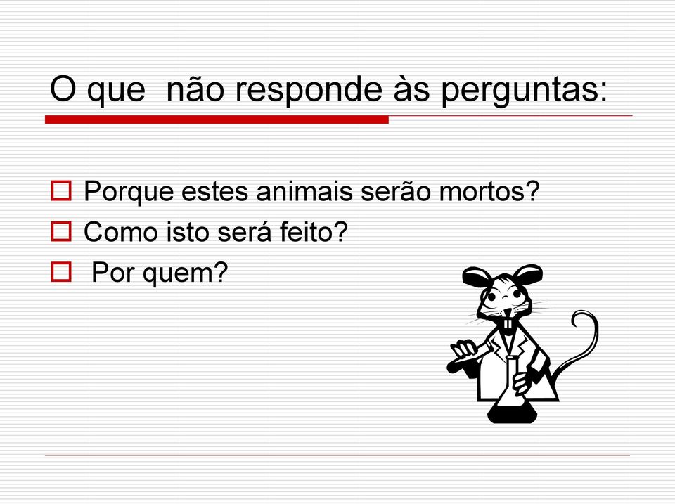 animais serão mortos?