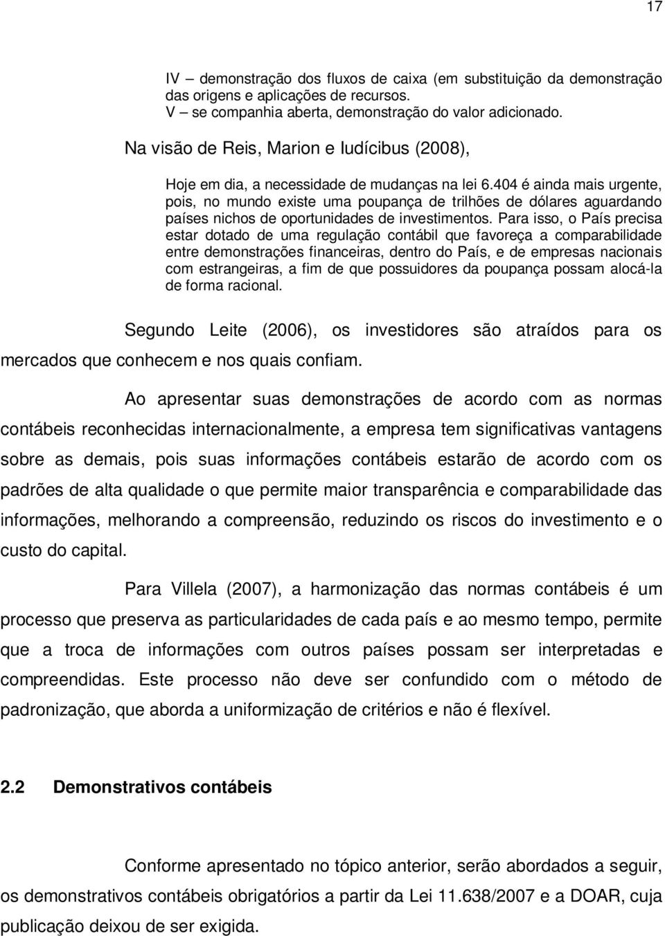 404 é ainda mais urgente, pois, no mundo existe uma poupança de trilhões de dólares aguardando países nichos de oportunidades de investimentos.