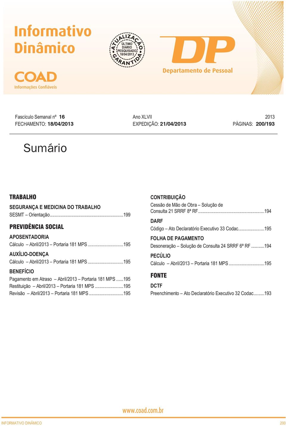 ..195 Restituição bril/2013 Portaria 181 MPS...195 Revisão bril/2013 Portaria 181 MPS...195 CONTRIBUIÇÃO Cessão de Mão de Obra Solução de Consulta 21 SRRF 8ª RF.