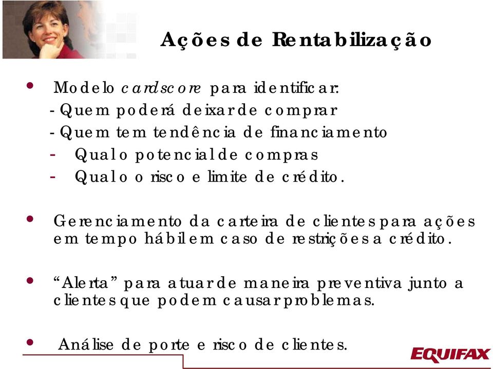 Gerenciamento da carteira de clientes para ações em tempo hábil em caso de restrições a crédito.