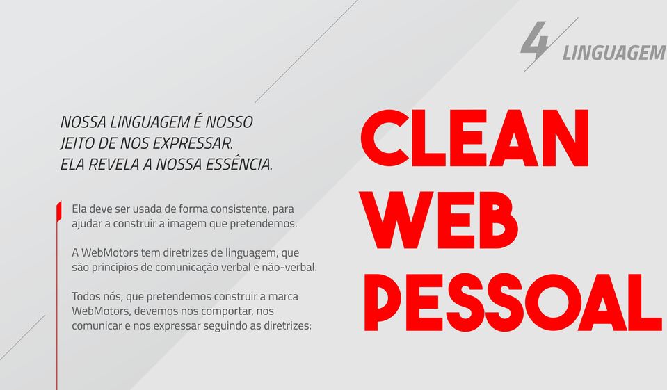 A WebMotors tem diretrizes de linguagem, que são princípios de comunicação verbal e não-verbal.