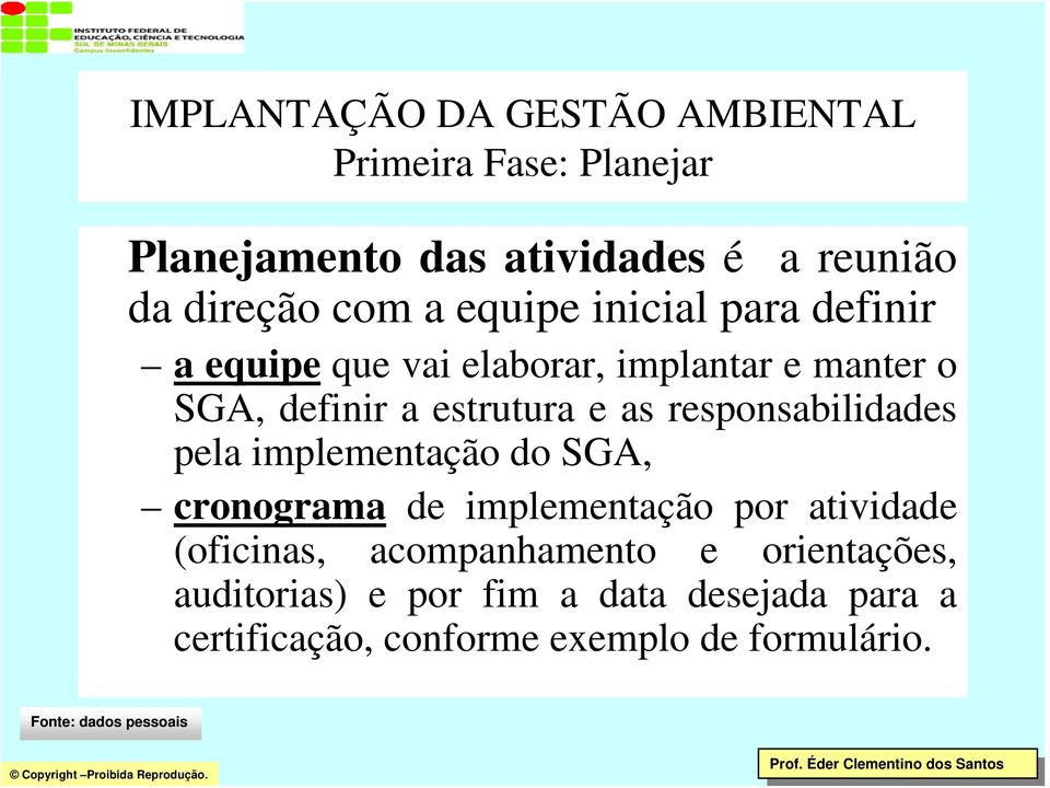 responsabilidades pela implementação do SGA, cronograma de implementação por atividade (oficinas,