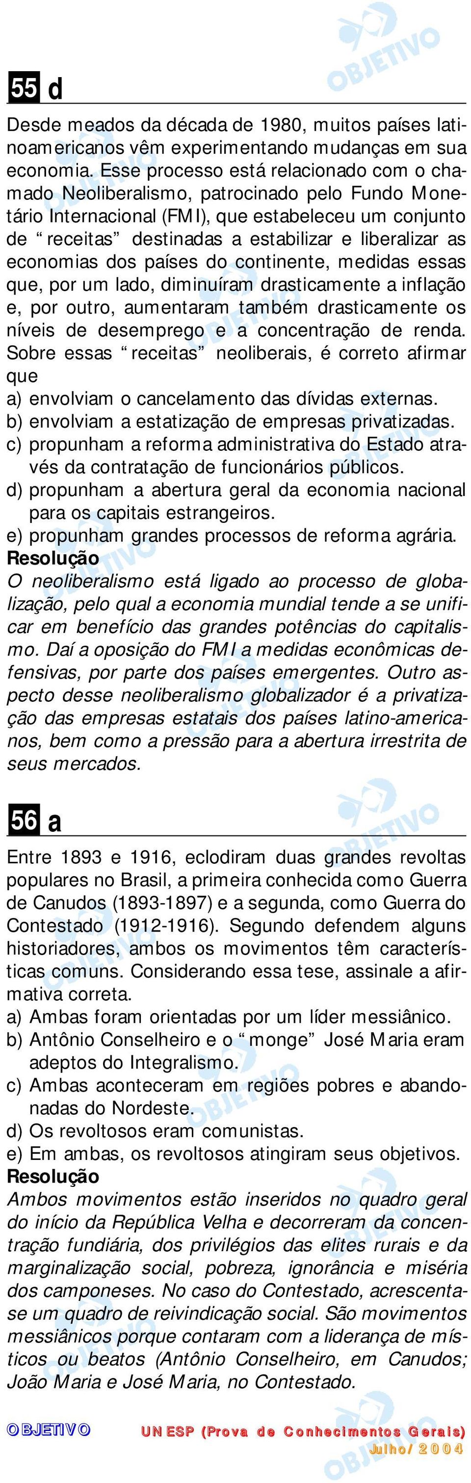 economias dos países do continente, medidas essas que, por um lado, diminuíram drasticamente a inflação e, por outro, aumentaram também drasticamente os níveis de desemprego e a concentração de renda.