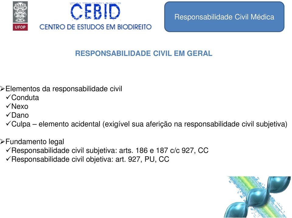 responsabilidade civil subjetiva) Fundamento legal Responsabilidade civil