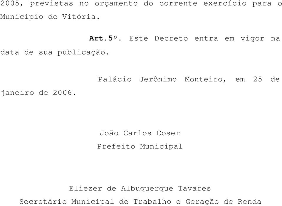 Palácio Jerônimo Monteiro, em 25 de João Carlos Coser Prefeito Municipal