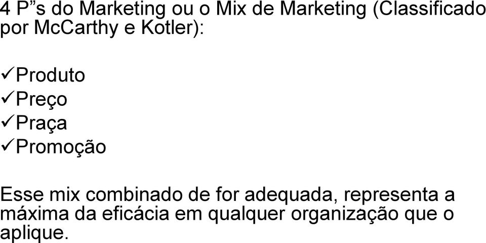 . Produto Preço Praça Promoção Esse mix combinado de for adequada, representa a.