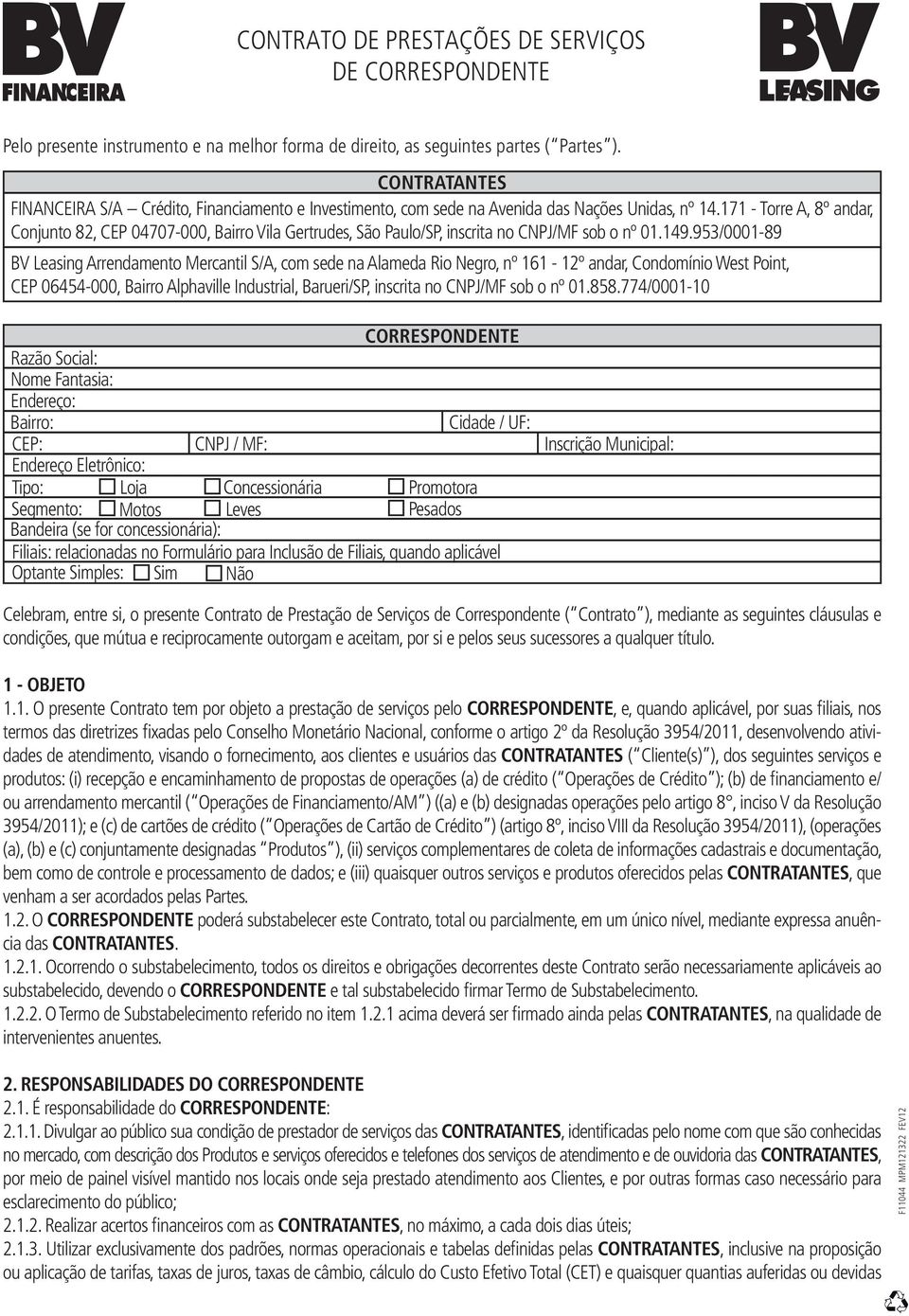 171 - Torre A, 8º andar, Conjunto 82, CEP 04707-000, Bairro Vila Gertrudes, São Paulo/SP, inscrita no CNPJ/MF sob o nº 01.149.