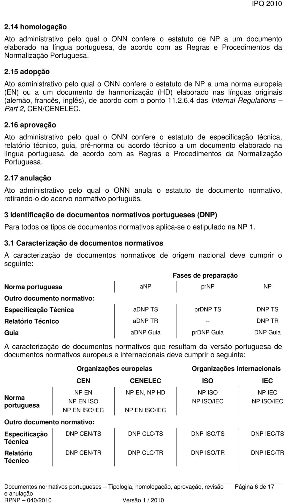 acordo com o ponto 11.2.6.4 das Internal Regulations Part 2,