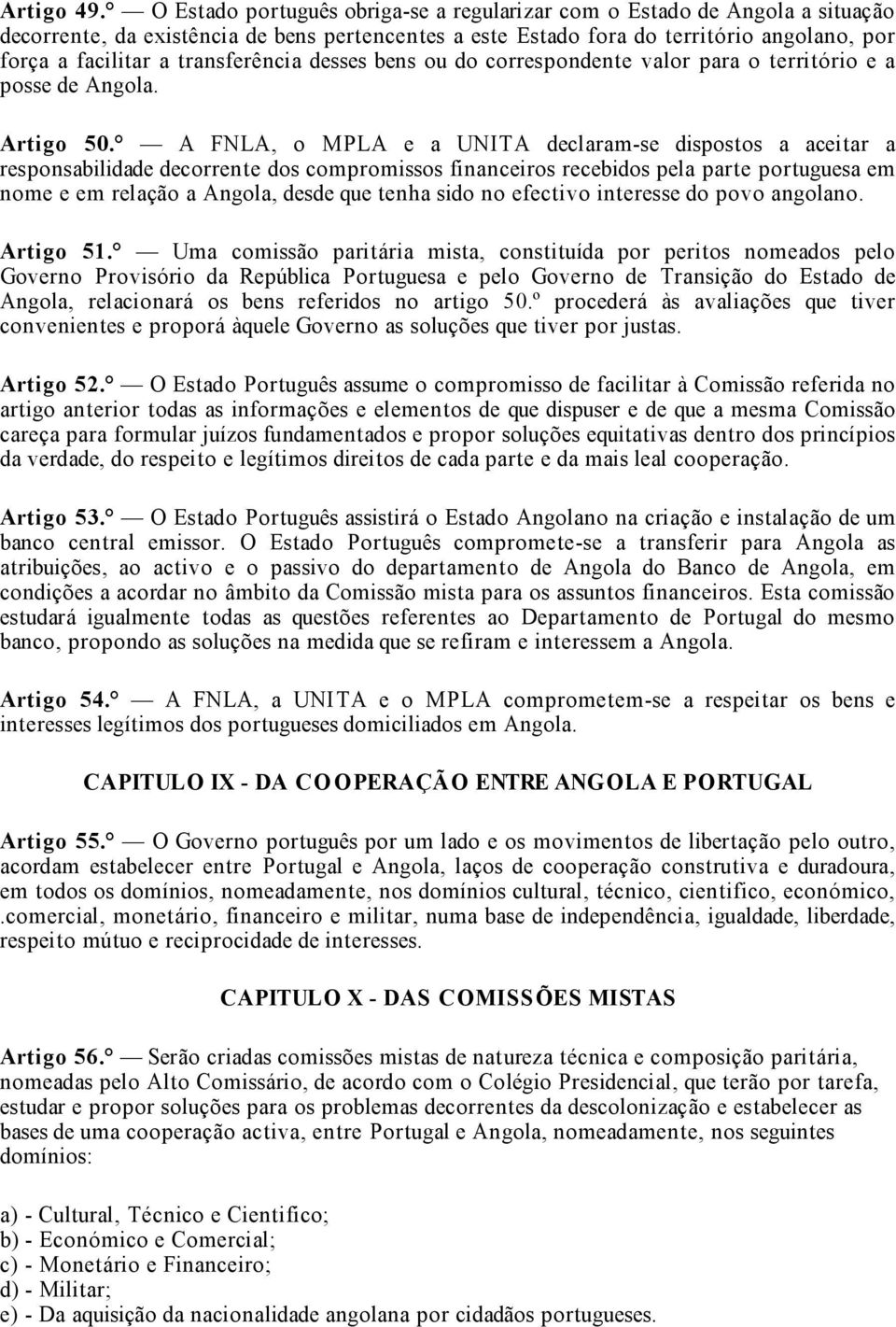 transferência desses bens ou do correspondente valor para o território e a posse de Angola. Artigo 50.