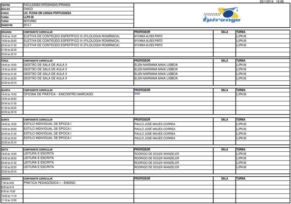 MAIA LISBOA LLPN 06 GESTÃO DE SALA DE AULA II ELEN MARIANA MAIA LISBOA LLPN 06 GESTÃO DE SALA DE AULA II ELEN MARIANA MAIA LISBOA LLPN 06 18:40 às 19:30 OFICINA DE PRÁTICA ENCONTRO MARCADO EAD LLPN