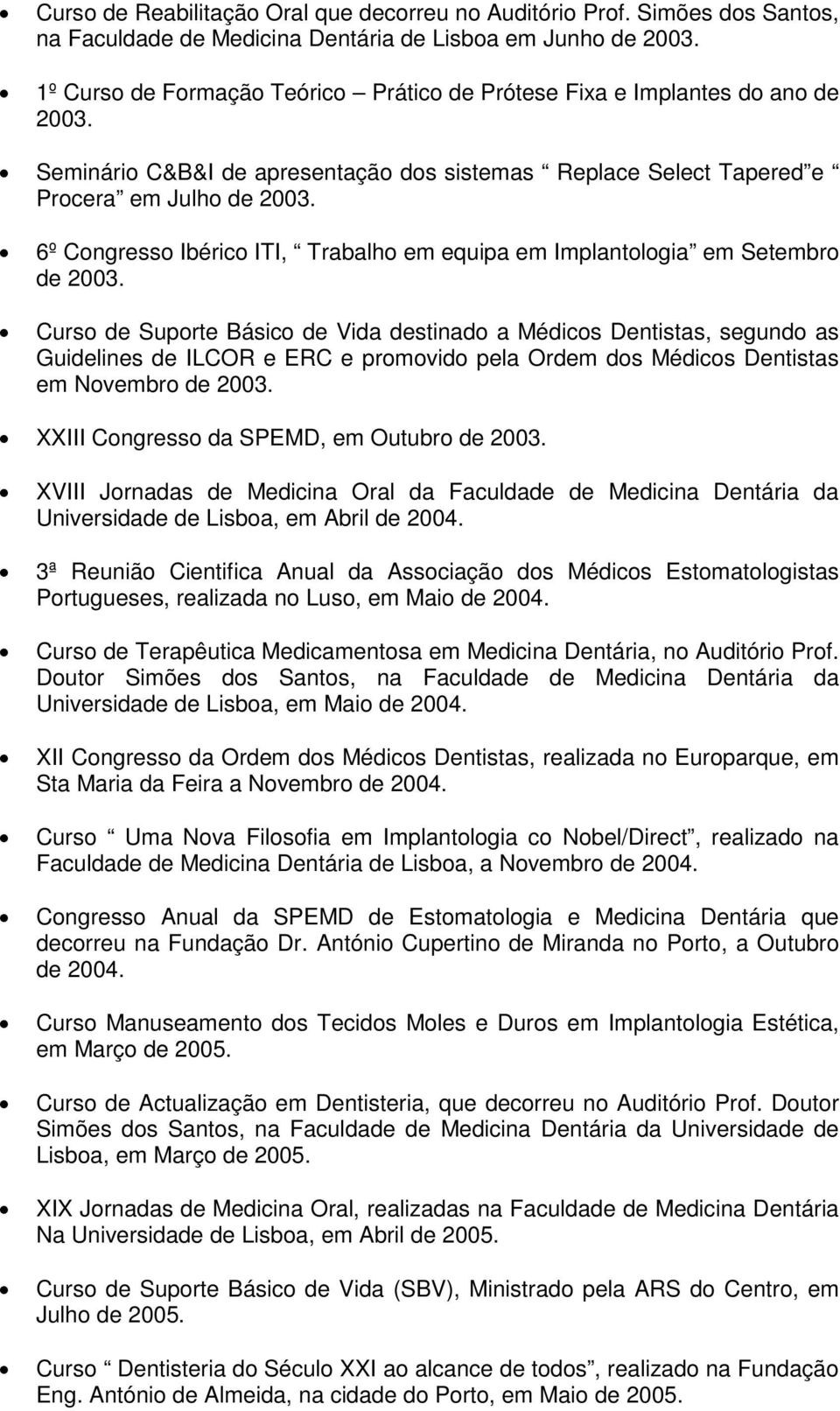 6º Congresso Ibérico ITI, Trabalho em equipa em Implantologia em Setembro de 2003.