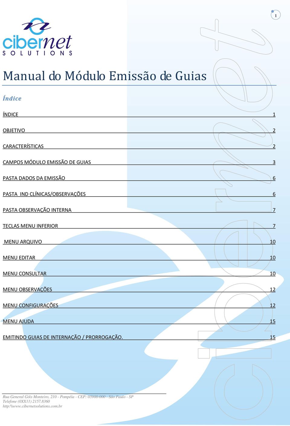 OBSERVAÇÃO INTERNA 7 TECLAS MENU INFERIOR 7 MENU ARQUIVO 10 MENU EDITAR 10 MENU CONSULTAR 10