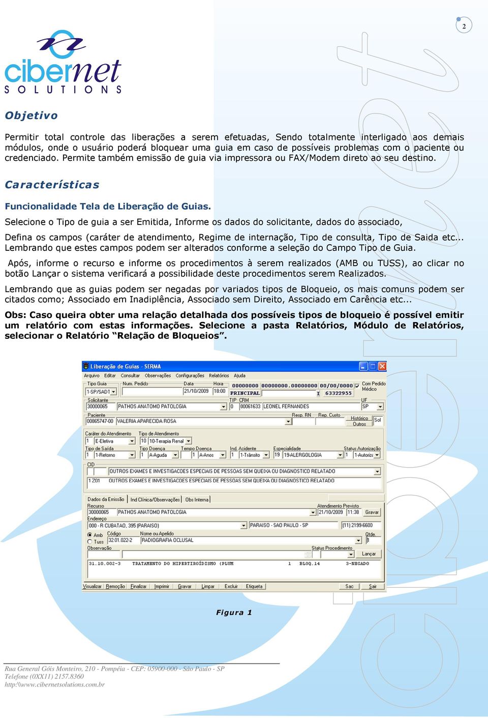 Selecione o Tipo de guia a ser Emitida, Informe os dados do solicitante, dados do associado, Defina os campos (caráter de atendimento, Regime de internação, Tipo de consulta, Tipo de Saida etc.