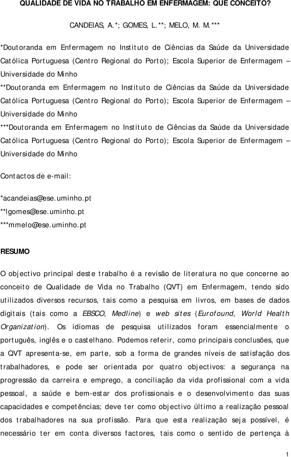 M.*** *Doutoranda em Enfermagem no Instituto de Ciências da Saúde da Universidade Católica Portuguesa (Centro Regional do Porto); Escola Superior de Enfermagem Universidade do Minho **Doutoranda em