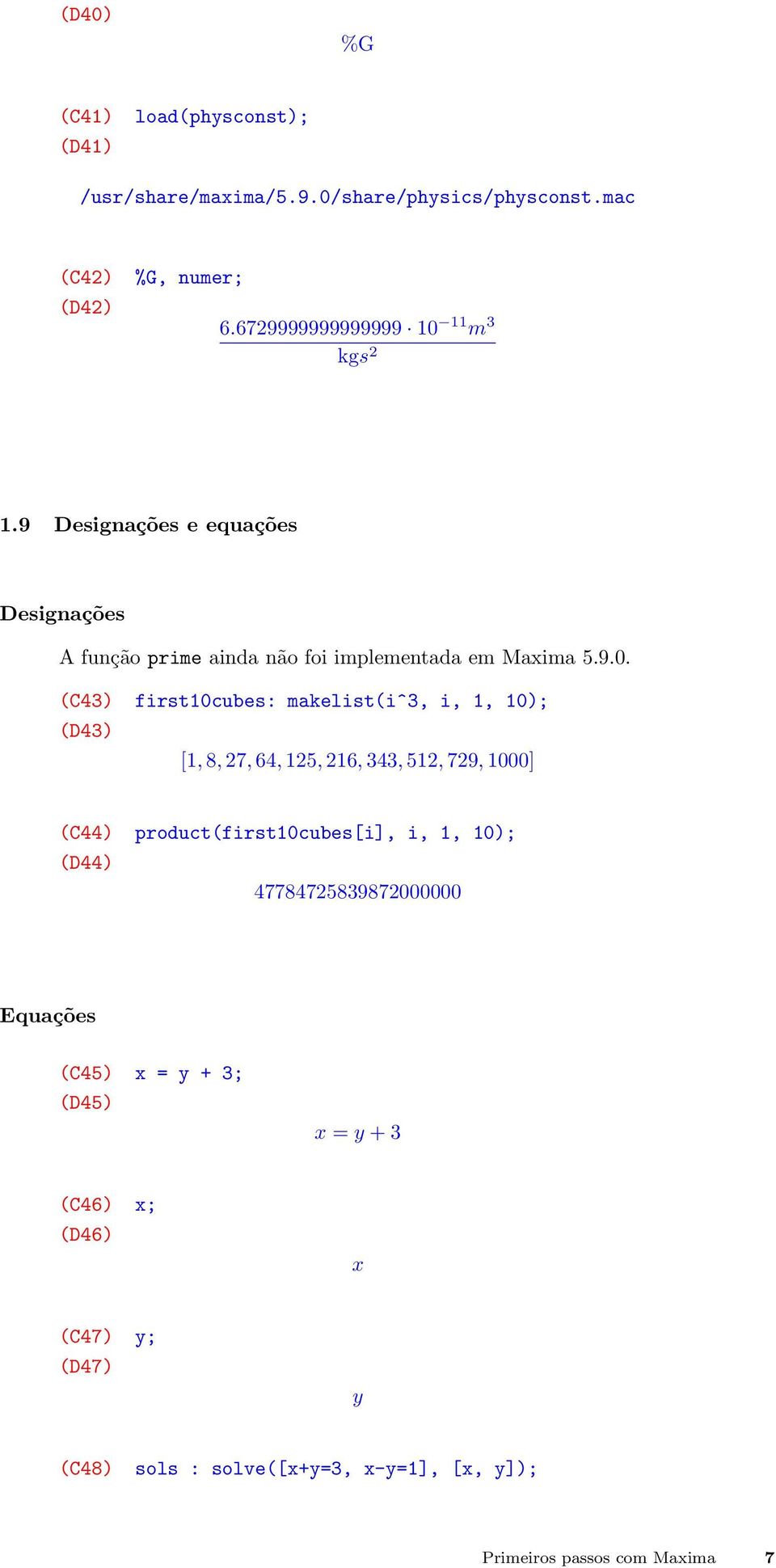 11 m 3 kgs 2 1.9 Designações e equações Designações A função prime ainda não foi implementada em Maxima 5.9.0.