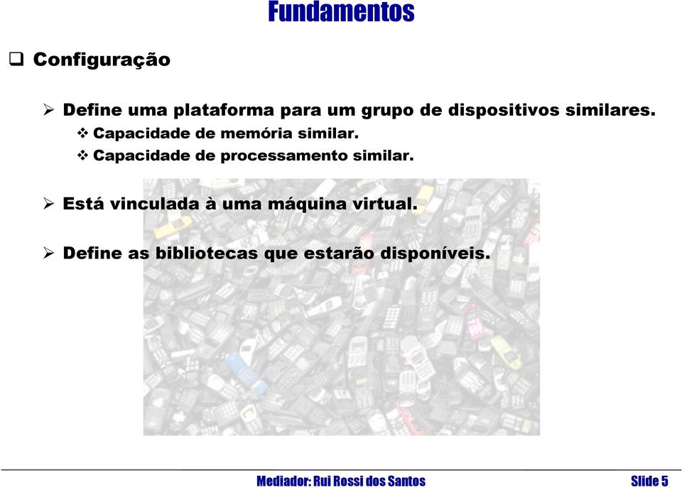 Capacidade de processamento similar.