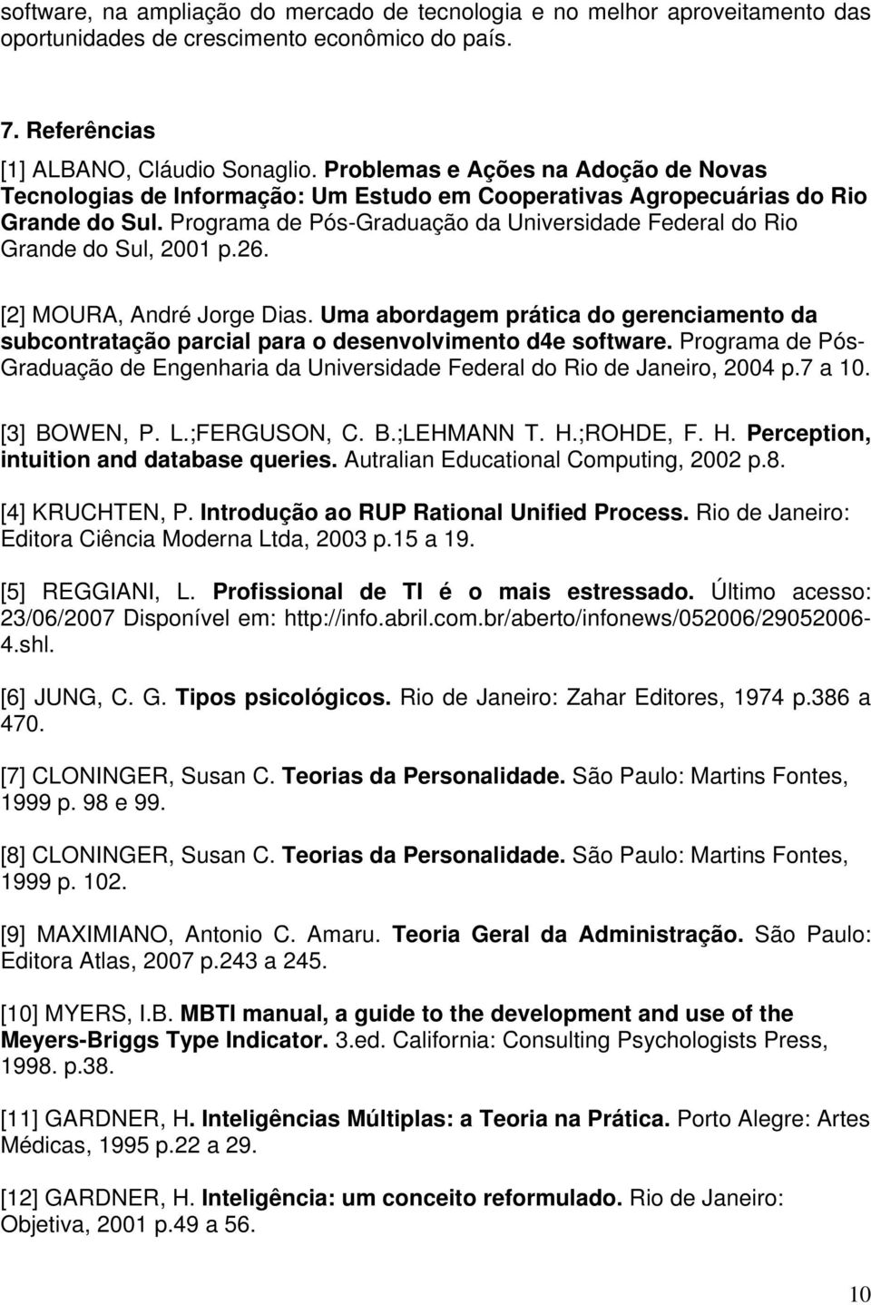 Programa de Pós-Graduação da Universidade Federal do Rio Grande do Sul, 2001 p.26. [2] MOURA, André Jorge Dias.