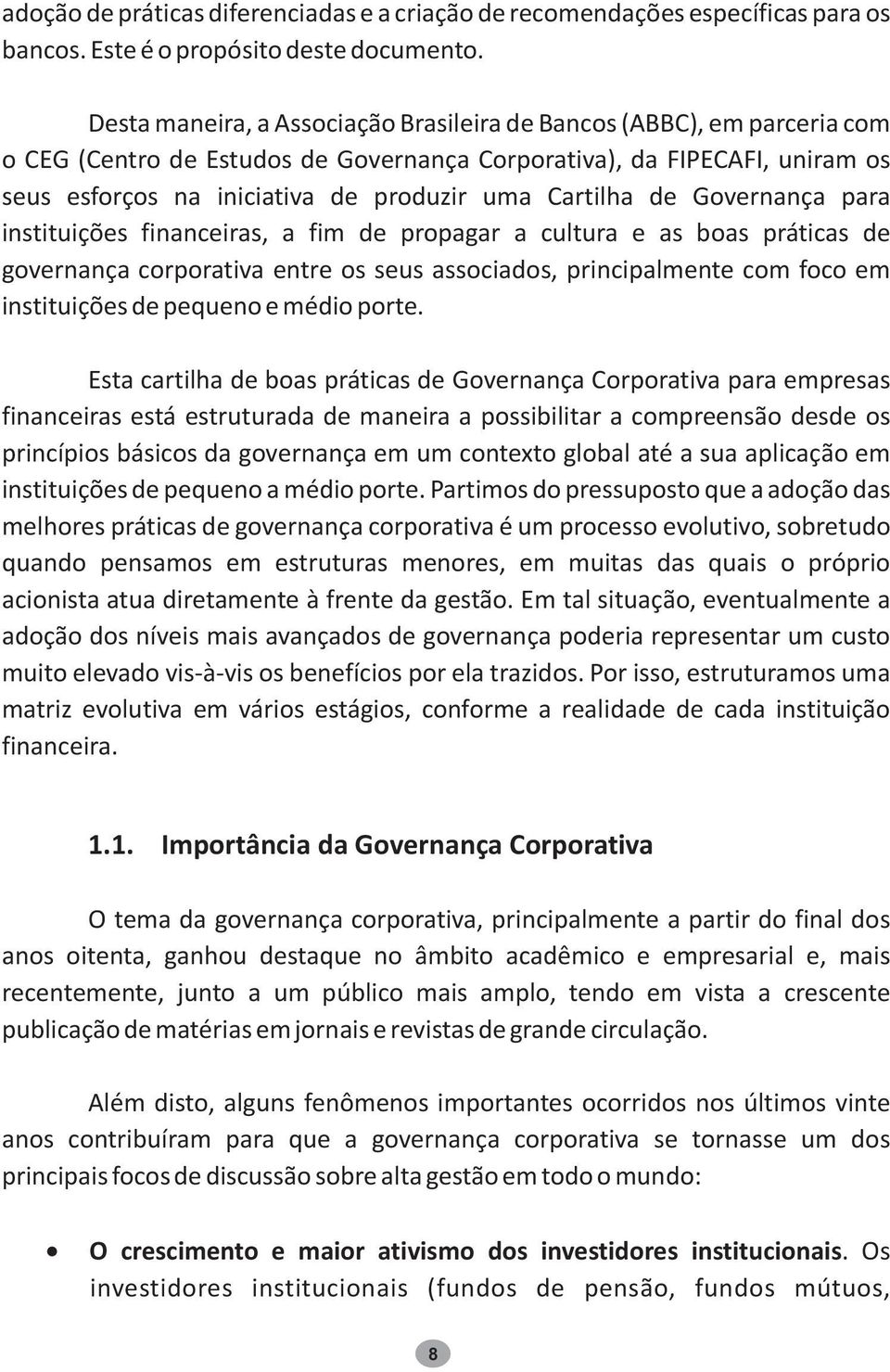 instituições finnceirs, fim de propgr cultur e s bos prátics de governnç corportiv entre os seus ssocidos, principlmente com foco em instituições de pequeno e médio porte.