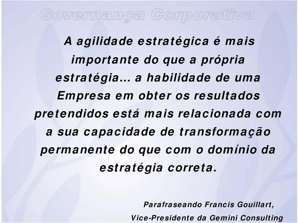 .. a habilidade de uma Empresa em obter os resultados pretendidos está mais