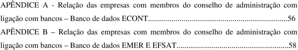 ..56 APÊNDICE B Relação das empresas com membros do conselho