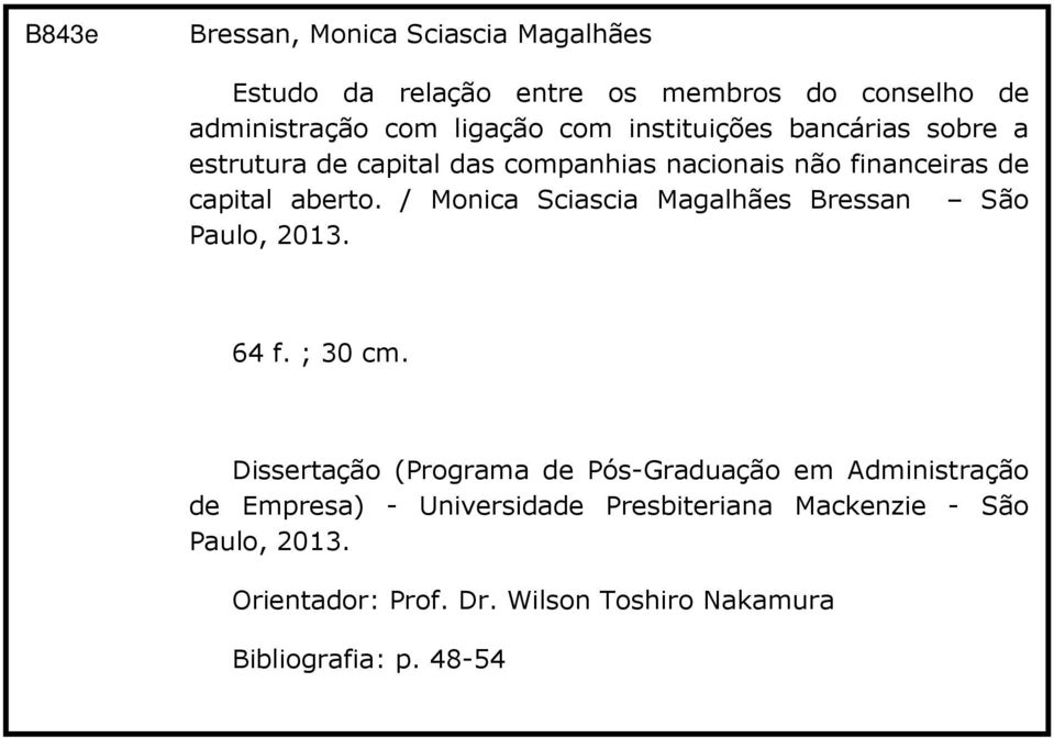 / Monica Sciascia Magalhães Bressan São Paulo, 2013. 64 f. ; 30 cm.