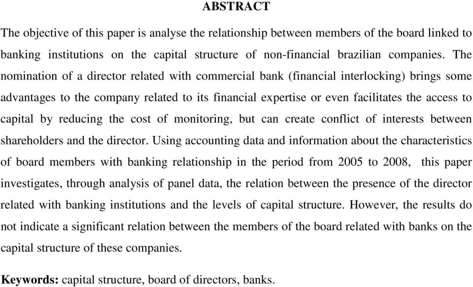 by reducing the cost of monitoring, but can create conflict of interests between shareholders and the director.