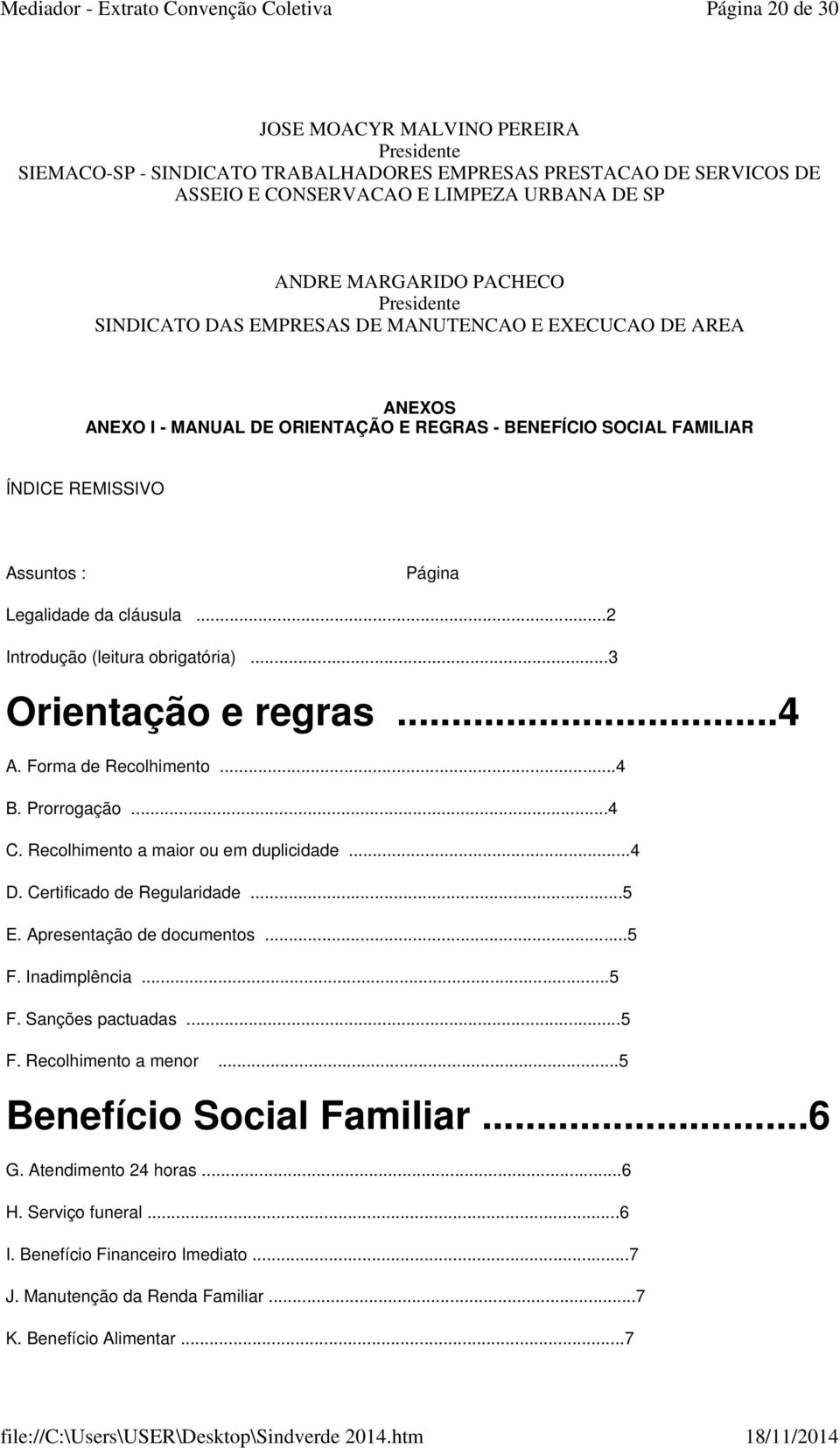 ..2 Introdução (leitura obrigatória)...3 Orientação e regras...4 A. Forma de Recolhimento...4 B. Prorrogação...4 C. Recolhimento a maior ou em duplicidade...4 D. Certificado de Regularidade...5 E.