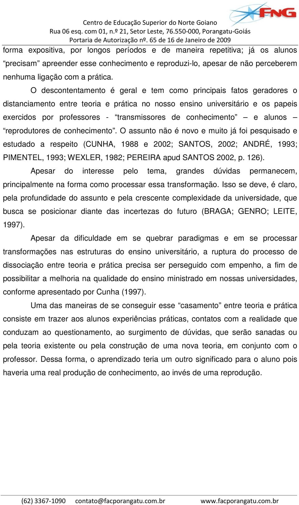 conhecimento e alunos reprodutores de conhecimento.