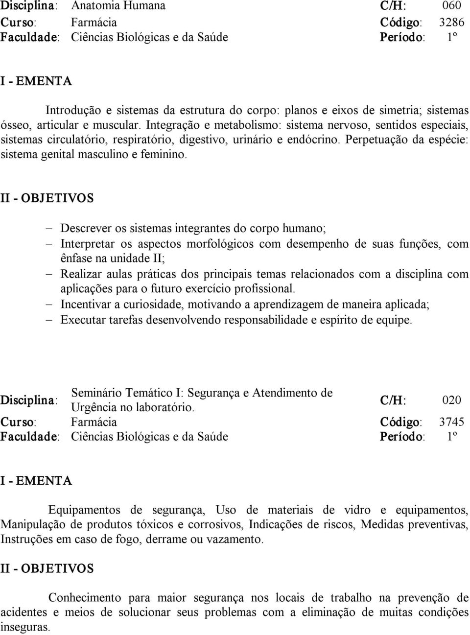 Perpetuação da espécie: sistema genital masculino e feminino.