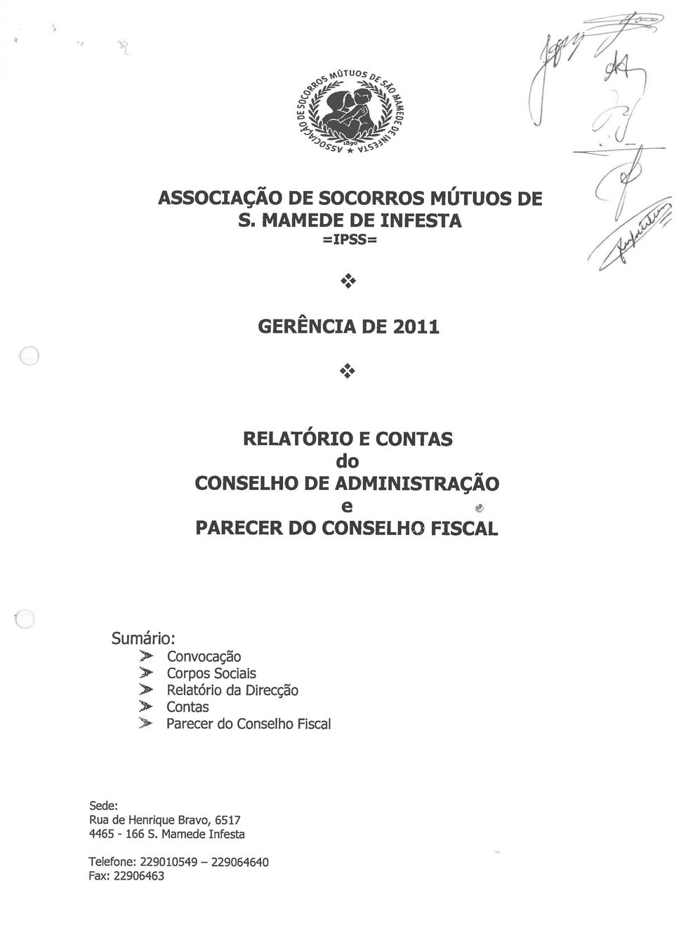 PARECER DO CONSELHO FISCAL Sumário: > Convocação > Corpos Sociais > Relatório da Direcção :>