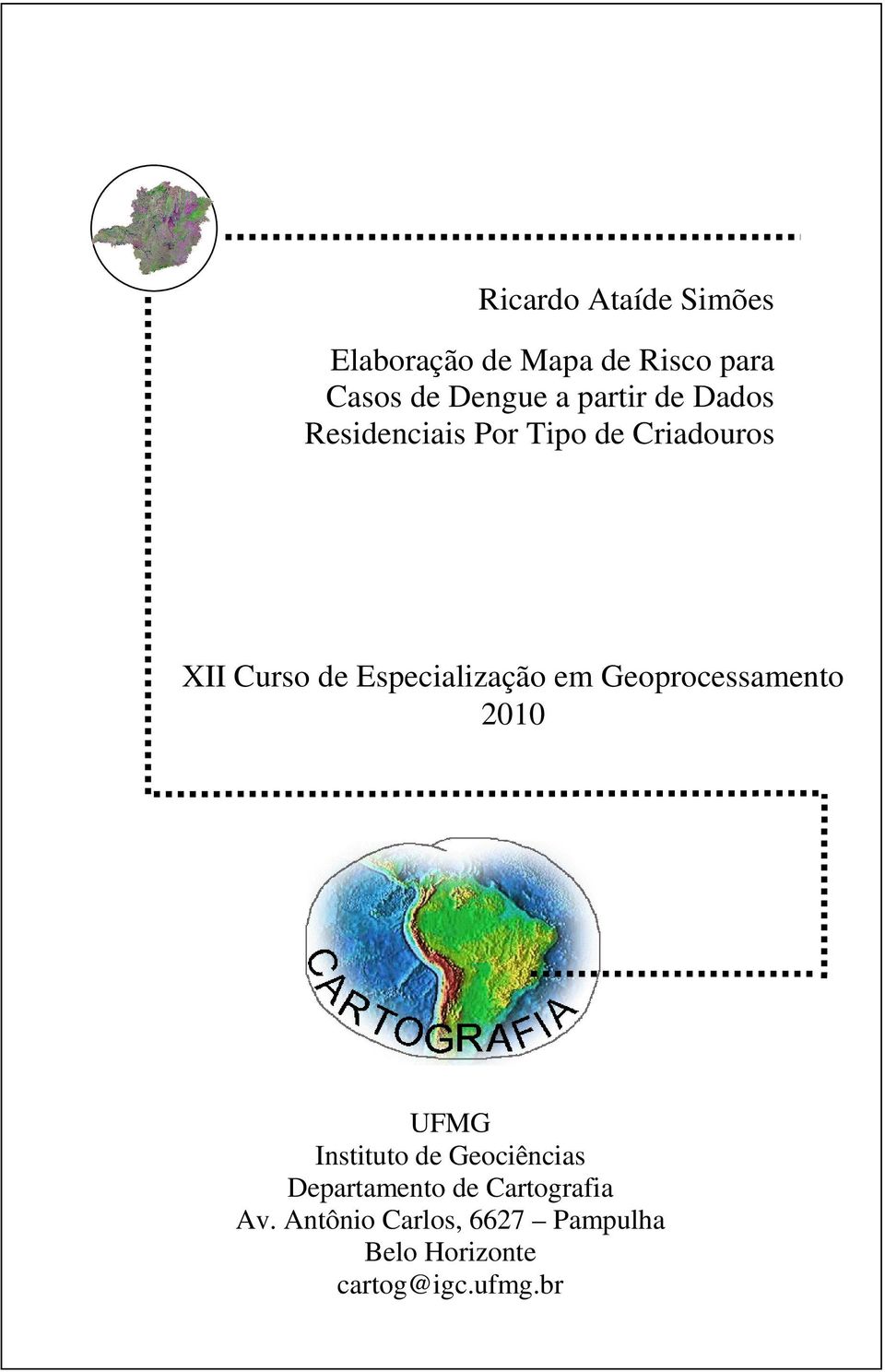 Especialização em Geoprocessamento 2010 UFMG Instituto de Geociências