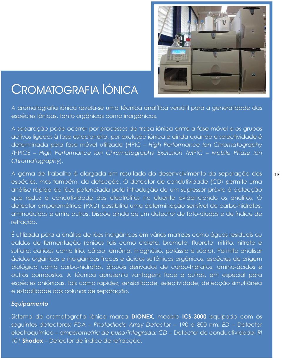 móvel utilizada (HPIC High Performance Ion Chromatography /HPICE High Performance Ion Chromatography Exclusion /MPIC Mobile Phase Ion Chromatography).