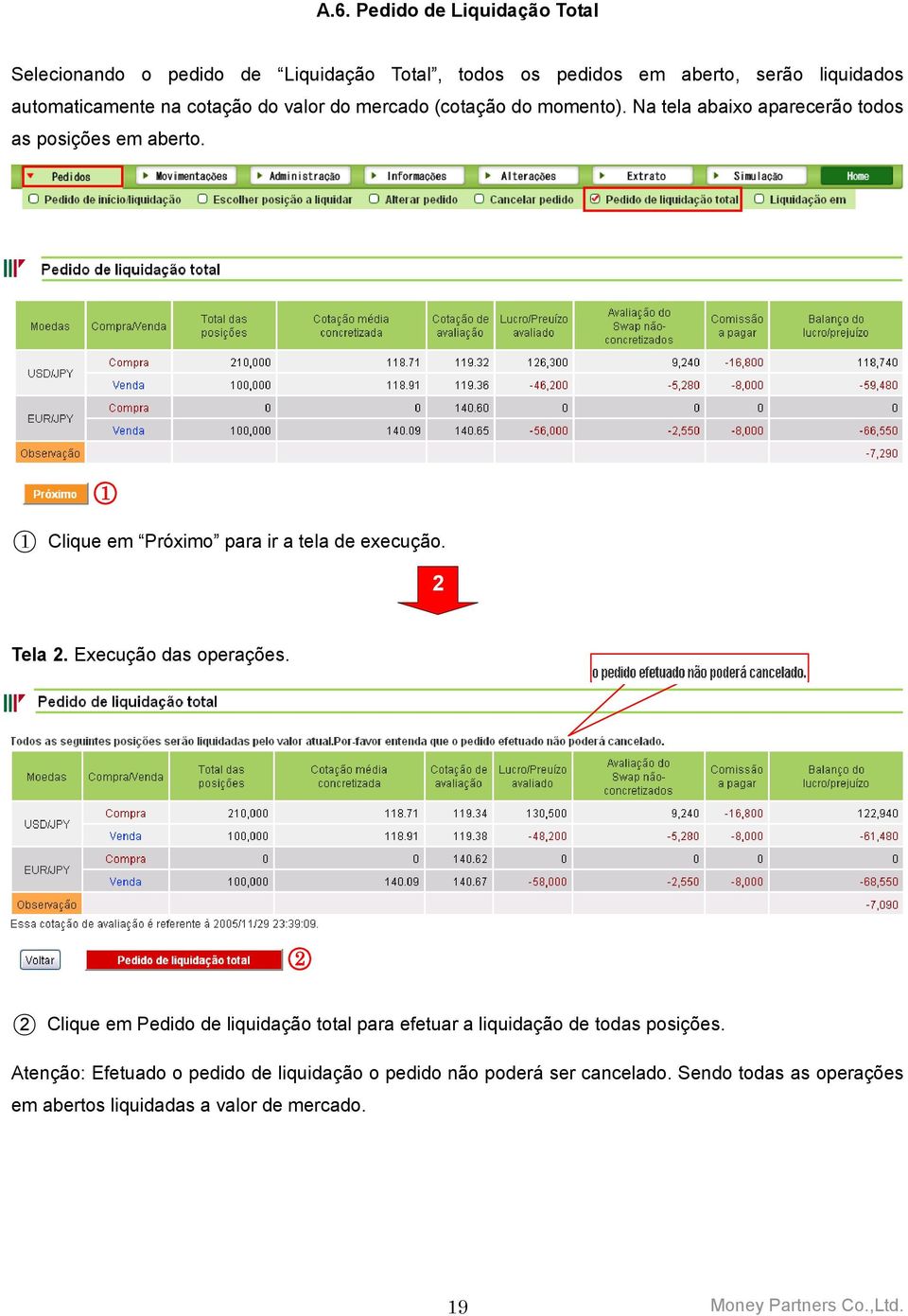 1 1 Clique em Próximo para ir a tela de execução. 2 Tela 2. Execução das operações.