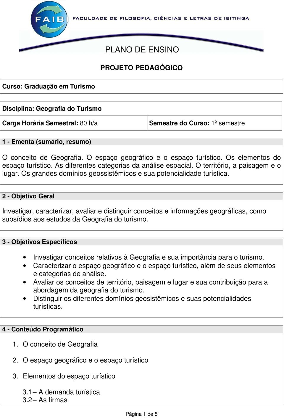 Os grandes domínios geossistêmicos e sua potencialidade turística.