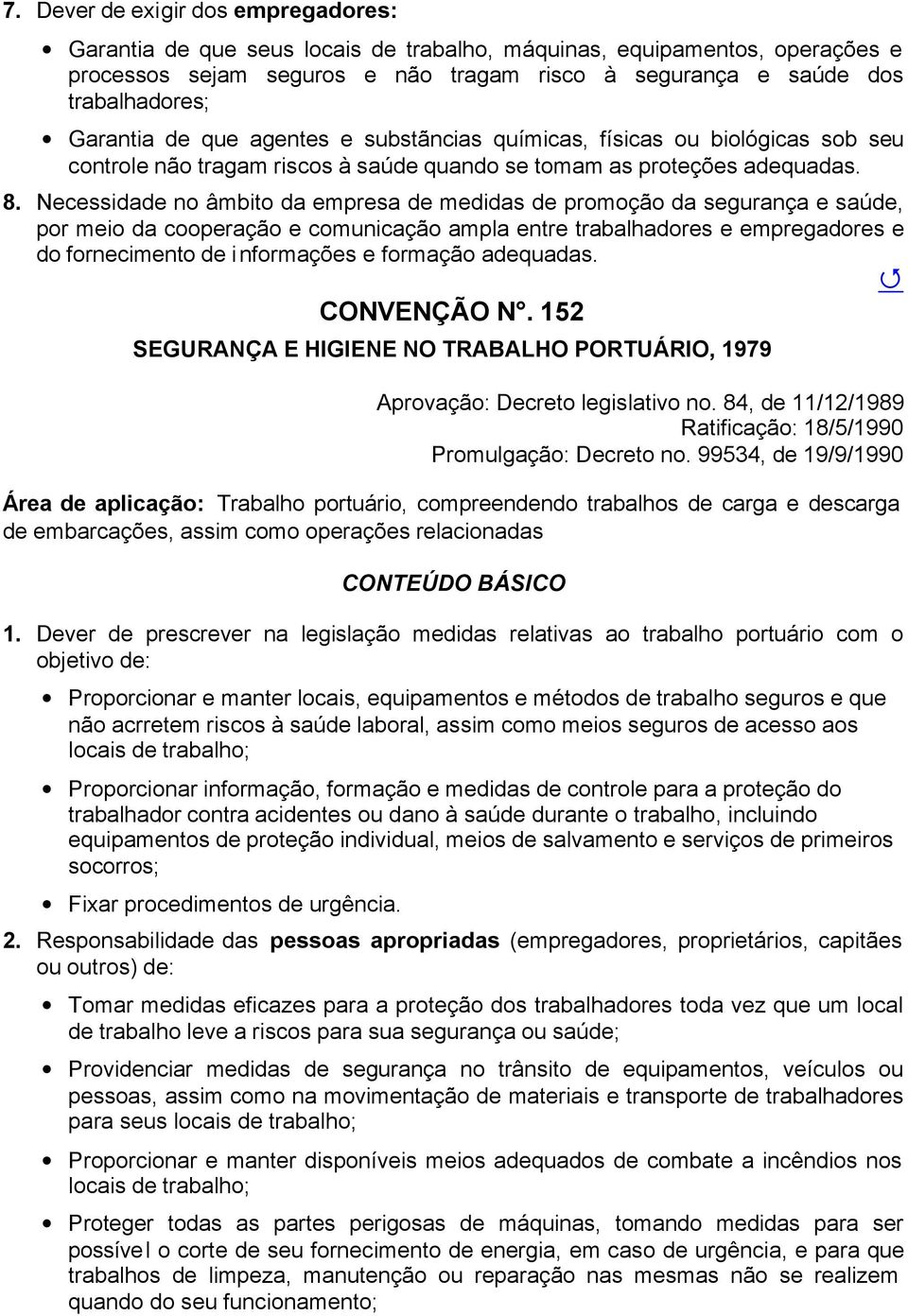 Necessidade no âmbito da empresa de medidas de promoção da segurança e saúde, por meio da cooperação e comunicação ampla entre trabalhadores e empregadores e do fornecimento de informações e formação