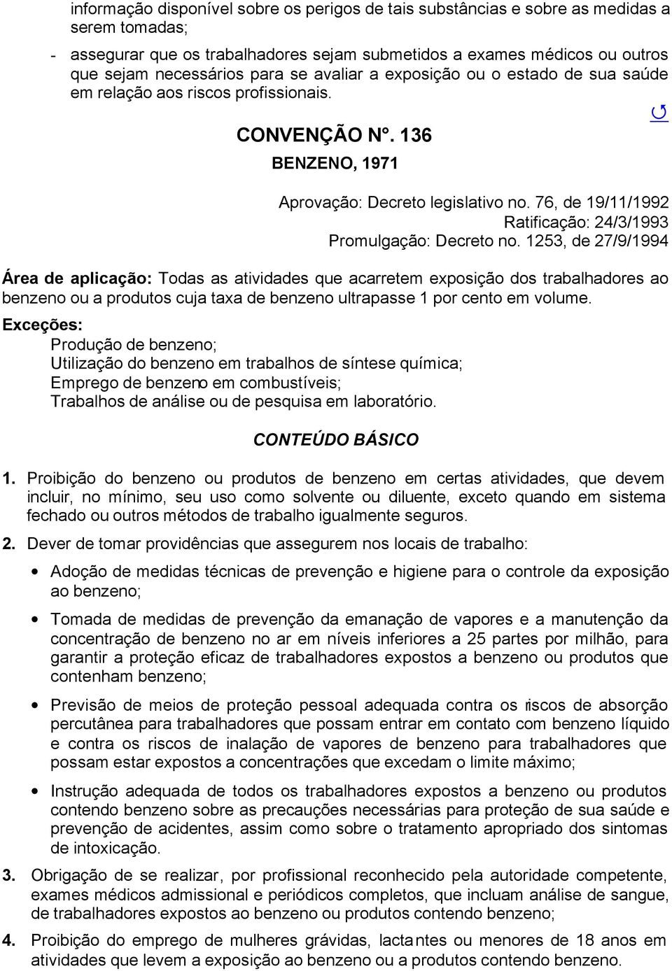 76, de 19/11/1992 Ratificação: 24/3/1993 Promulgação: Decreto no.