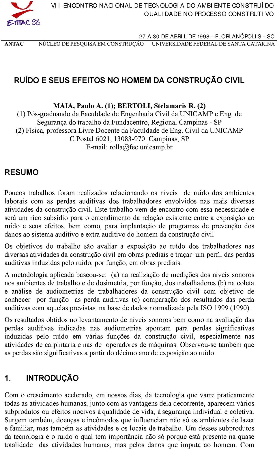 de Segurança do trabalho da Fundacentro, Regional Campinas - SP (2) Física, professora Livre Docente da Faculdade de Eng. Civil da UNICAMP C.Postal 6021, 13083-970 Campinas, SP E-mail: rolla@fec.