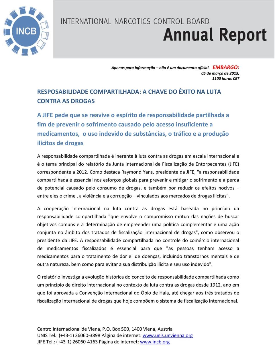 tema principal do relatório da Junta Internacional de Fiscalização de Entorpecentes (JIFE) correspondente a 2012.