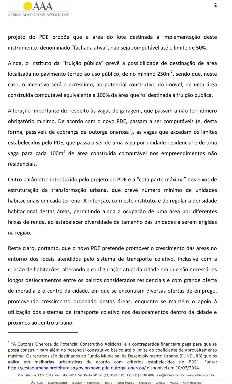 acréscimo, ao potencial construtivo do imóvel, de uma área construída computável equivalente a 100% da área que foi destinada à fruição pública.