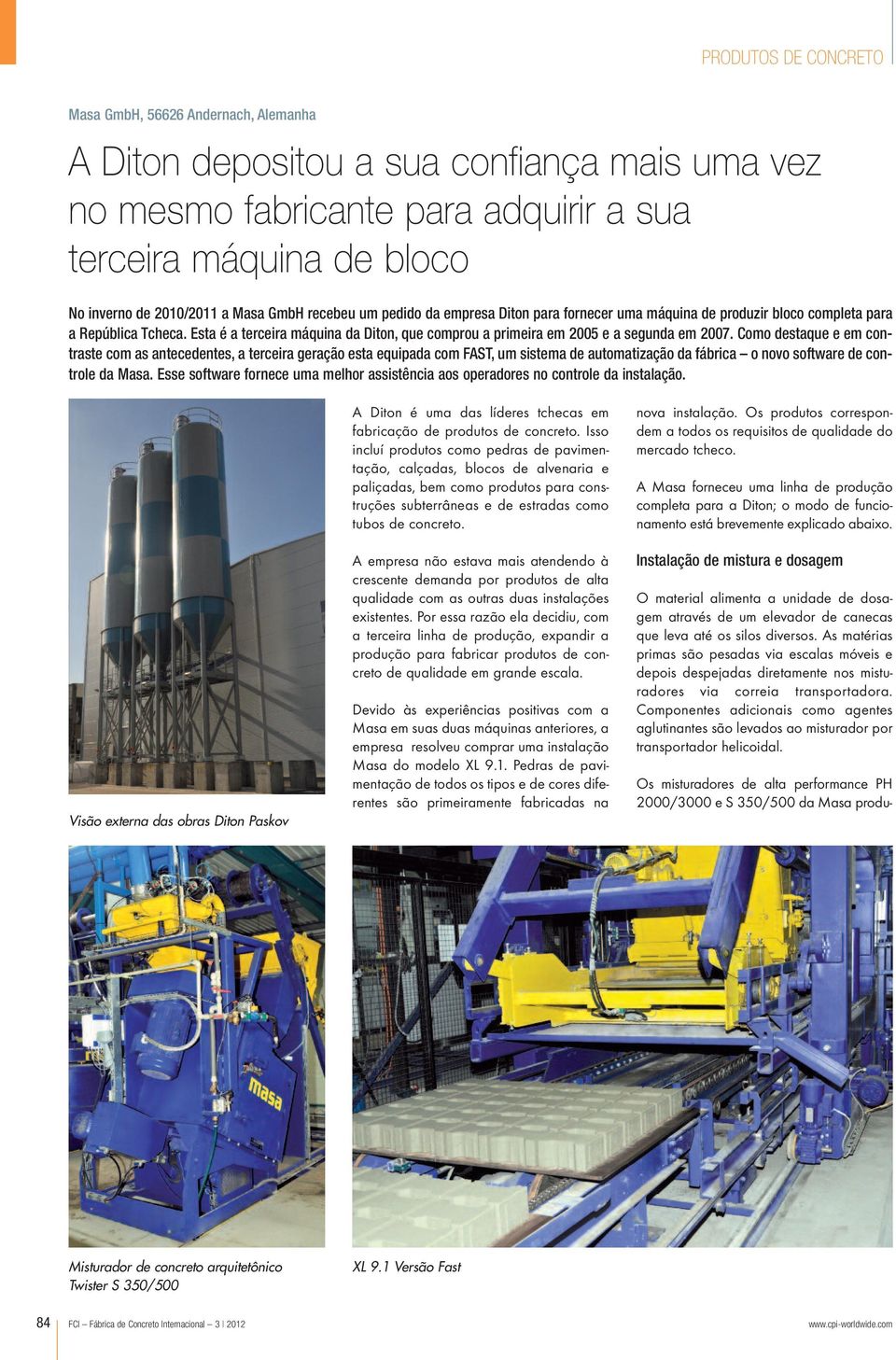 Como destaque e em contraste com as antecedentes, a terceira geração esta equipada com FAST, um sistema de automatização da fábrica o novo software de controle da Masa.