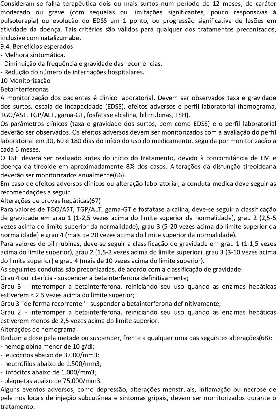 Benefícios esperados - Melhora sintomática. - Diminuição da frequência e gravidade das recorrências. - Redução do número de internações hospitalares.